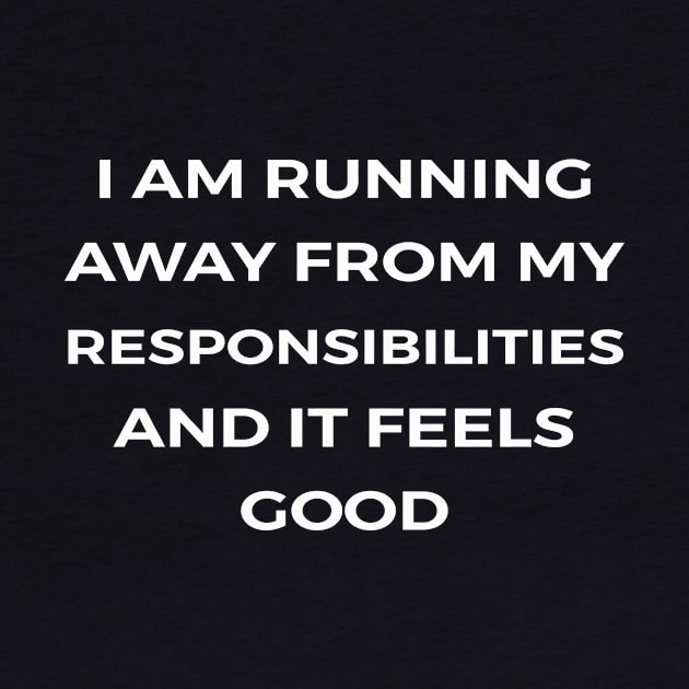 I am running away from my responsibilities. And it feels good - THE OFFICE by Bear Company
